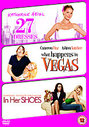 27 Dresses/What Happens In Vegas/In Her Shoes