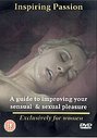 Inspiring Passion - A Guide To Improving Your Sensual And Sexual Pleasure